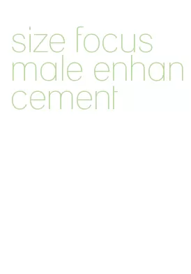 size focus male enhancement