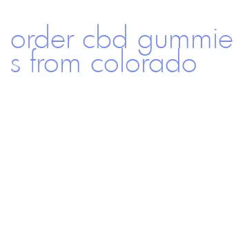 order cbd gummies from colorado