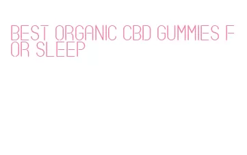 best organic cbd gummies for sleep