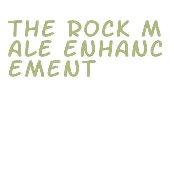 the rock male enhancement