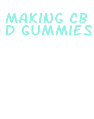making cbd gummies