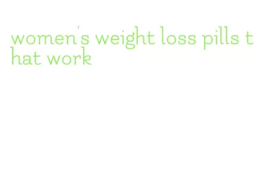 women's weight loss pills that work