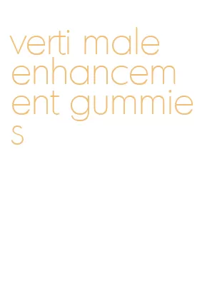 verti male enhancement gummies