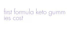 first formula keto gummies cost