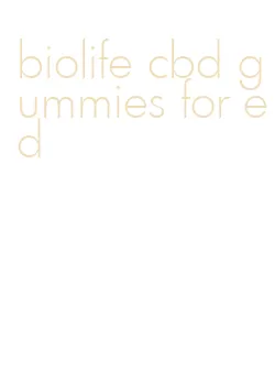 biolife cbd gummies for ed