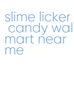 slime licker candy walmart near me