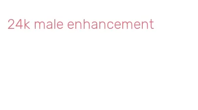 24k male enhancement