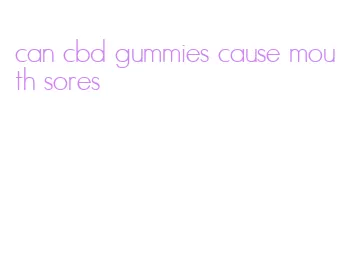 can cbd gummies cause mouth sores