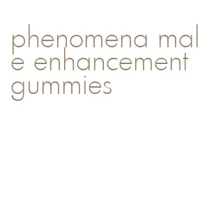 phenomena male enhancement gummies