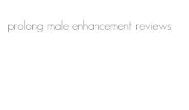 prolong male enhancement reviews