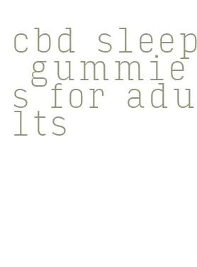 cbd sleep gummies for adults