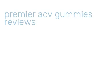 premier acv gummies reviews