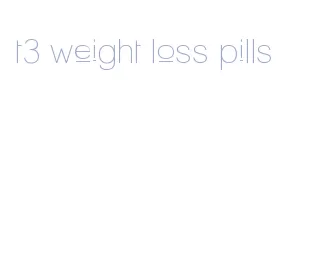 t3 weight loss pills