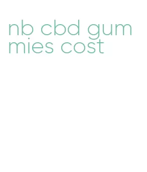 nb cbd gummies cost