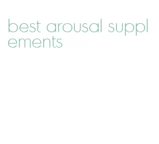 best arousal supplements
