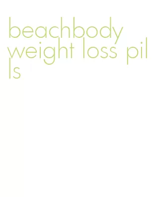 beachbody weight loss pills