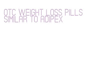 otc weight loss pills similar to adipex