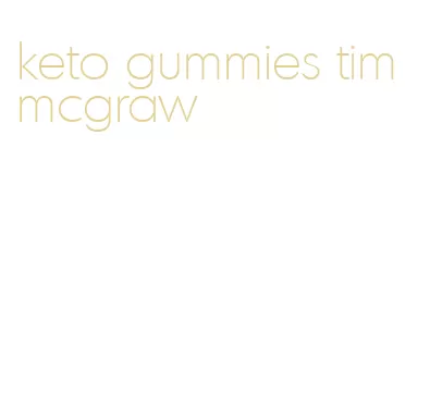 keto gummies tim mcgraw