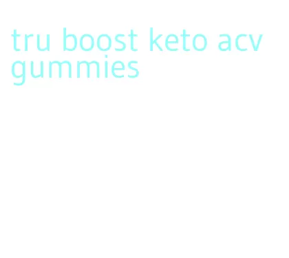 tru boost keto acv gummies