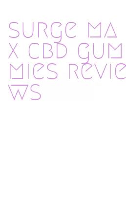 surge max cbd gummies reviews
