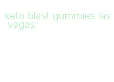 keto blast gummies las vegas