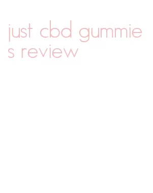 just cbd gummies review