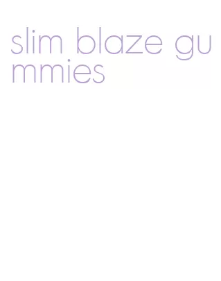 slim blaze gummies