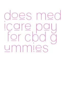 does medicare pay for cbd gummies