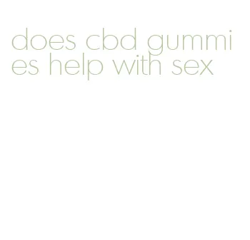 does cbd gummies help with sex