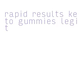 rapid results keto gummies legit