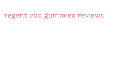 regent cbd gummies reviews
