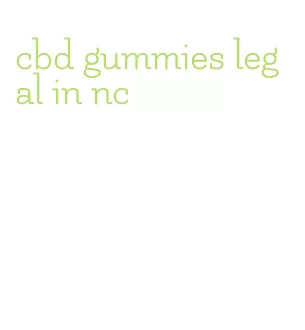 cbd gummies legal in nc