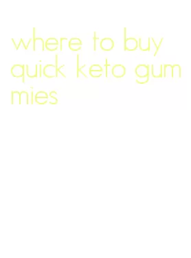 where to buy quick keto gummies