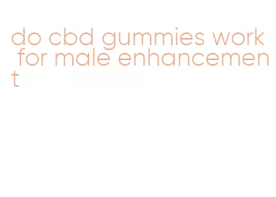 do cbd gummies work for male enhancement