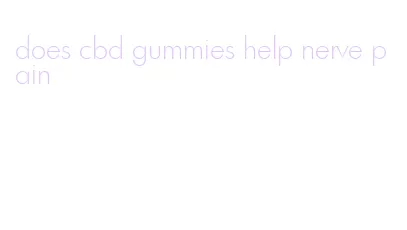 does cbd gummies help nerve pain