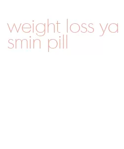 weight loss yasmin pill