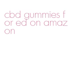 cbd gummies for ed on amazon