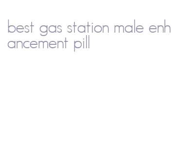 best gas station male enhancement pill