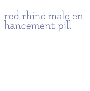red rhino male enhancement pill