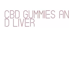 cbd gummies and liver