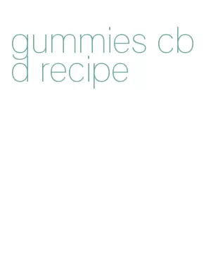 gummies cbd recipe