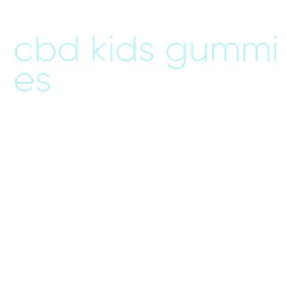 cbd kids gummies