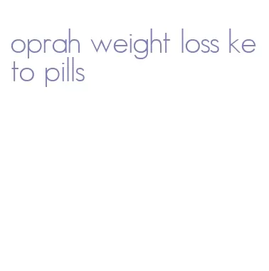oprah weight loss keto pills