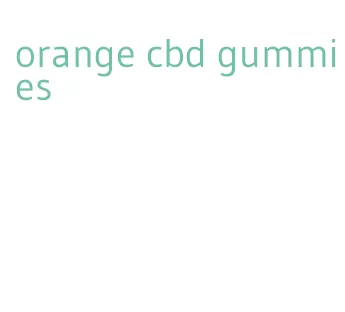 orange cbd gummies