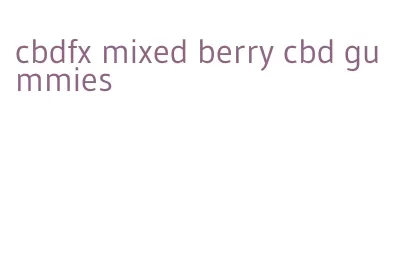 cbdfx mixed berry cbd gummies