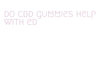 do cbd gummies help with ed