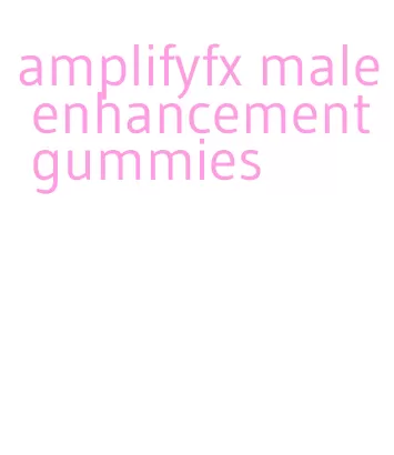 amplifyfx male enhancement gummies