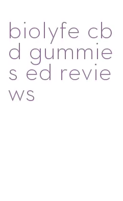 biolyfe cbd gummies ed reviews