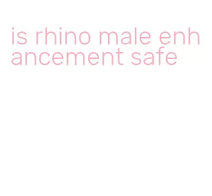 is rhino male enhancement safe