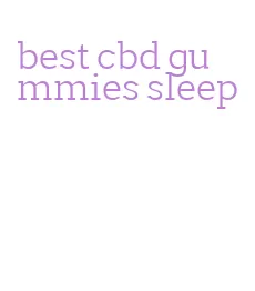 best cbd gummies sleep